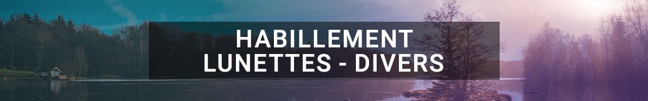 Habillement & Lunettes - Divers